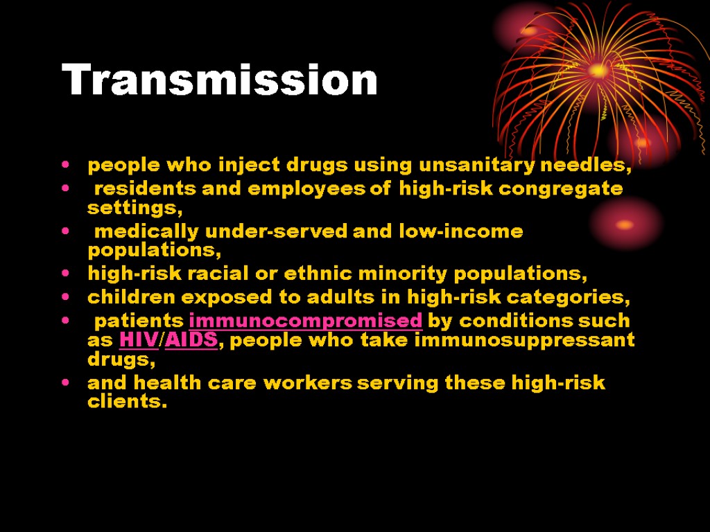 Transmission people who inject drugs using unsanitary needles, residents and employees of high-risk congregate